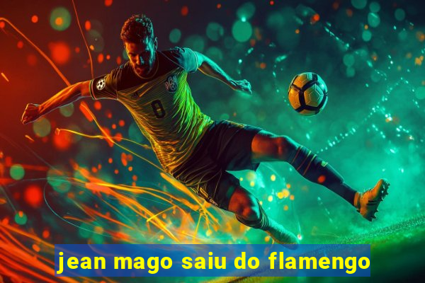 jean mago saiu do flamengo